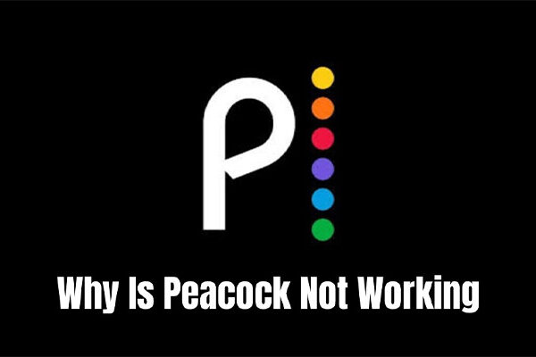 Why is Peacock Not Working? 6 Methods to Fix